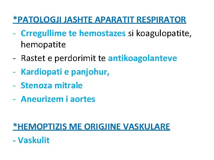 *PATOLOGJI JASHTE APARATIT RESPIRATOR - Crregullime te hemostazes si koagulopatite, hemopatite - Rastet e *PATOLOGJI JASHTE APARATIT RESPIRATOR - Crregullime te hemostazes si koagulopatite, hemopatite - Rastet e
