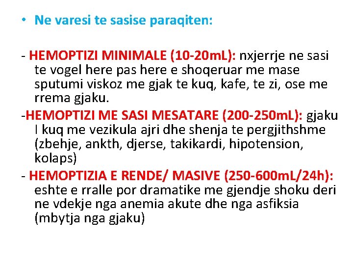• Ne varesi te sasise paraqiten: - HEMOPTIZI MINIMALE (10 -20 m. L): • Ne varesi te sasise paraqiten: - HEMOPTIZI MINIMALE (10 -20 m. L):
