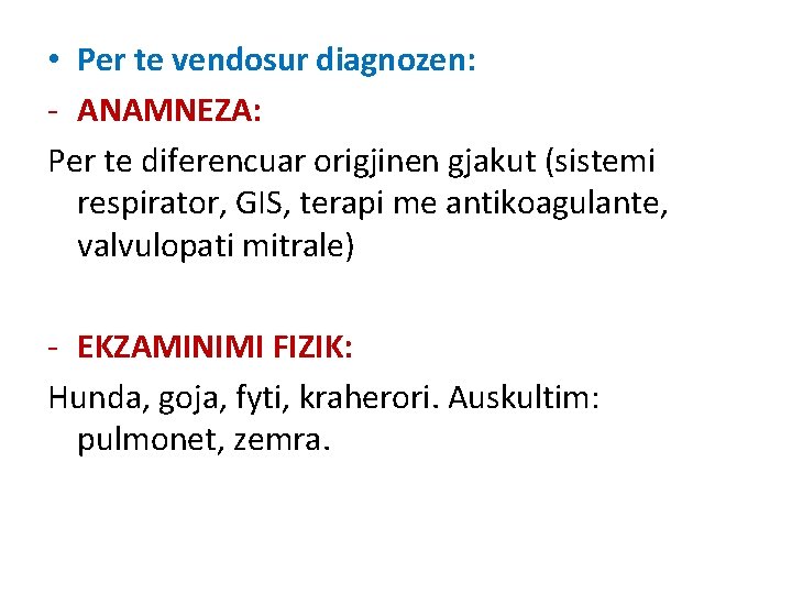 • Per te vendosur diagnozen: - ANAMNEZA: Per te diferencuar origjinen gjakut (sistemi • Per te vendosur diagnozen: - ANAMNEZA: Per te diferencuar origjinen gjakut (sistemi