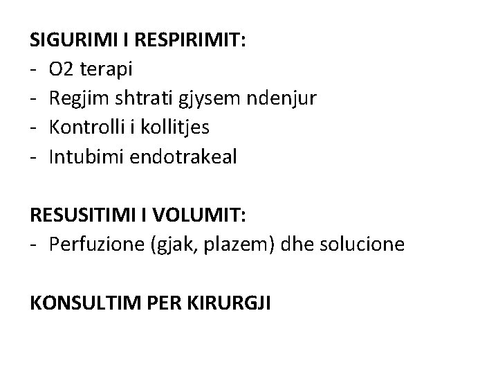 SIGURIMI I RESPIRIMIT: - O 2 terapi - Regjim shtrati gjysem ndenjur - Kontrolli SIGURIMI I RESPIRIMIT: - O 2 terapi - Regjim shtrati gjysem ndenjur - Kontrolli