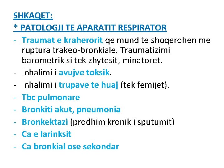 SHKAQET: * PATOLOGJI TE APARATIT RESPIRATOR - Traumat e kraherorit qe mund te shoqerohen SHKAQET: * PATOLOGJI TE APARATIT RESPIRATOR - Traumat e kraherorit qe mund te shoqerohen