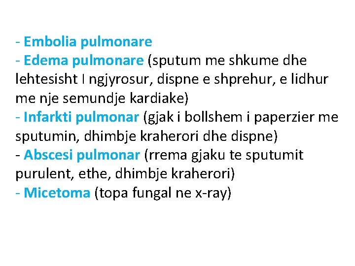 - Embolia pulmonare - Edema pulmonare (sputum me shkume dhe lehtesisht I ngjyrosur, dispne - Embolia pulmonare - Edema pulmonare (sputum me shkume dhe lehtesisht I ngjyrosur, dispne