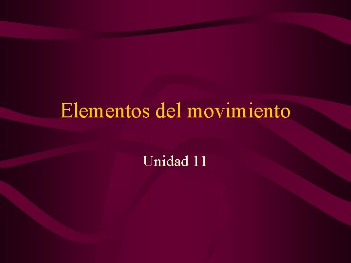 Elementos del movimiento Unidad 11 