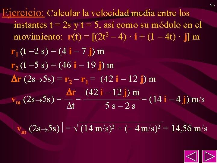 Ejercicio: Calcular la velocidad media entre los instantes t = 2 s y t