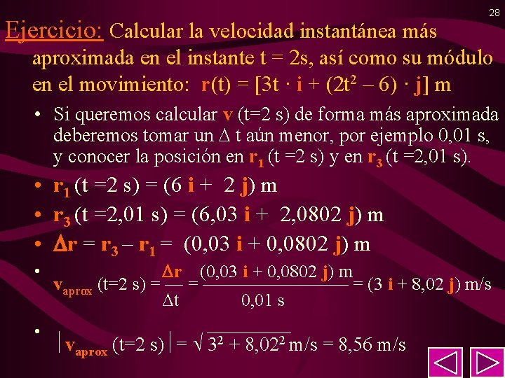 Ejercicio: Calcular la velocidad instantánea más 28 aproximada en el instante t = 2