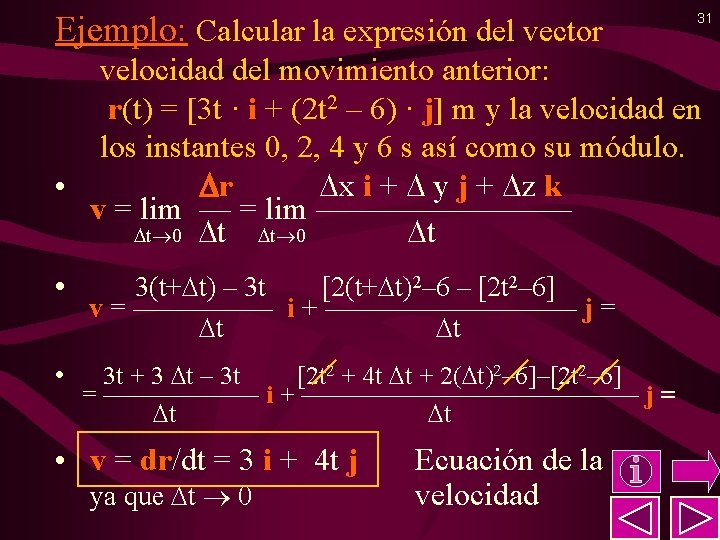 Ejemplo: Calcular la expresión del vector 31 velocidad del movimiento anterior: r(t) = [3