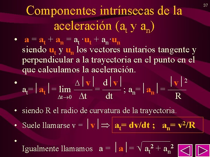 Componentes intrínsecas de la aceleración (at y an) • a = at + an