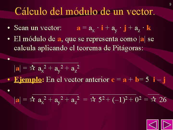 Cálculo del módulo de un vector. • Sean un vector: a = ax ·