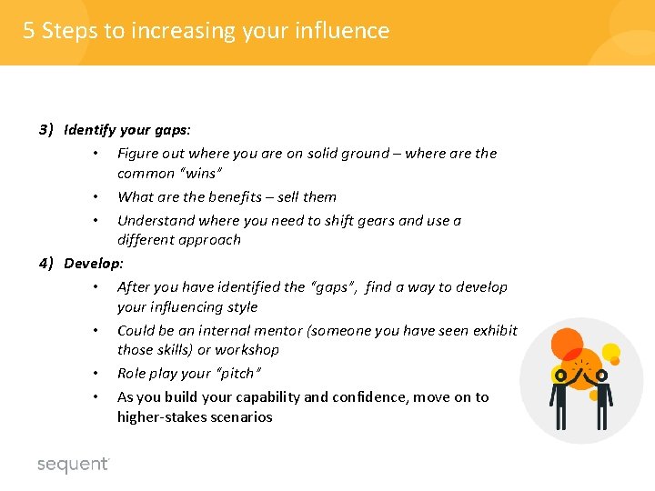 5 Steps to increasing your influence 3) Identify your gaps: • Figure out where 5 Steps to increasing your influence 3) Identify your gaps: • Figure out where
