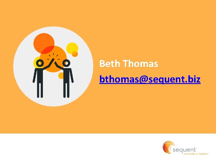 Beth Thomas bthomas@sequent. biz Beth Thomas bthomas@sequent. biz