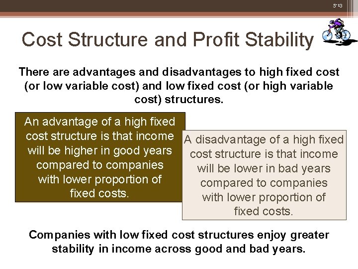 5 -13 Cost Structure and Profit Stability There advantages and disadvantages to high fixed