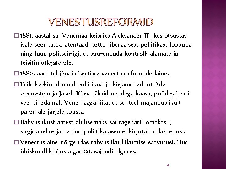 � 1881. aastal sai Venemaa keisriks Aleksander III, kes otsustas isale sooritatud atentaadi tõttu