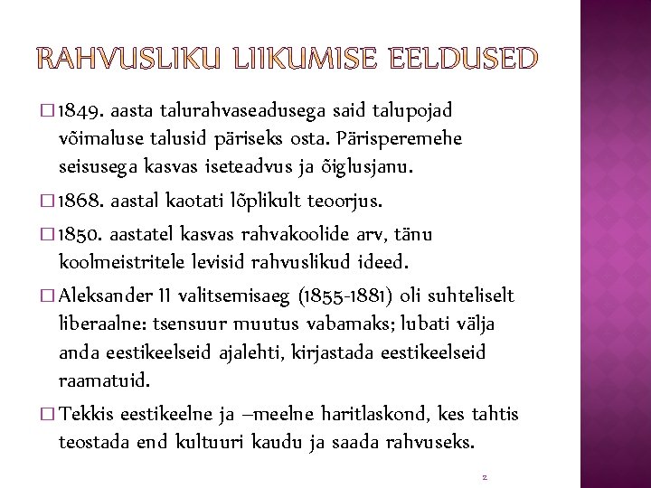 � 1849. aasta talurahvaseadusega said talupojad võimaluse talusid päriseks osta. Pärisperemehe seisusega kasvas iseteadvus