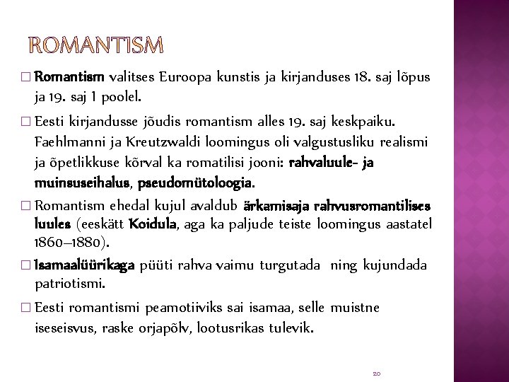� Romantism valitses Euroopa kunstis ja kirjanduses 18. saj lõpus ja 19. saj I