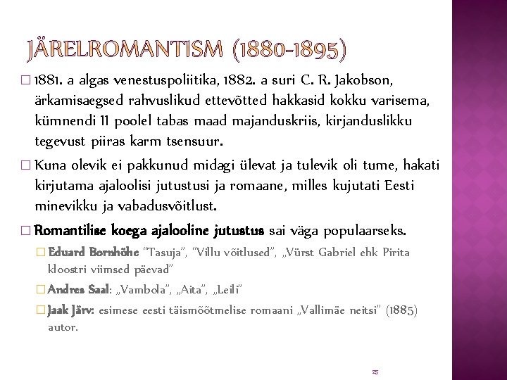 � 1881. a algas venestuspoliitika, 1882. a suri C. R. Jakobson, ärkamisaegsed rahvuslikud ettevõtted