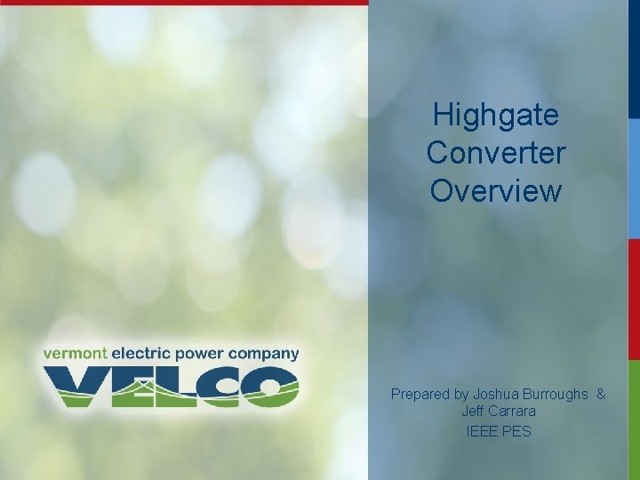 Highgate Converter Overview Prepared by Joshua Burroughs & Jeff Carrara IEEE PES 