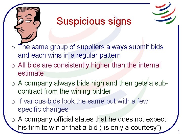 Suspicious signs o The same group of suppliers always submit bids and each wins