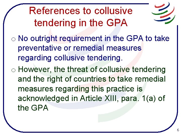 References to collusive tendering in the GPA o No outright requirement in the GPA References to collusive tendering in the GPA o No outright requirement in the GPA