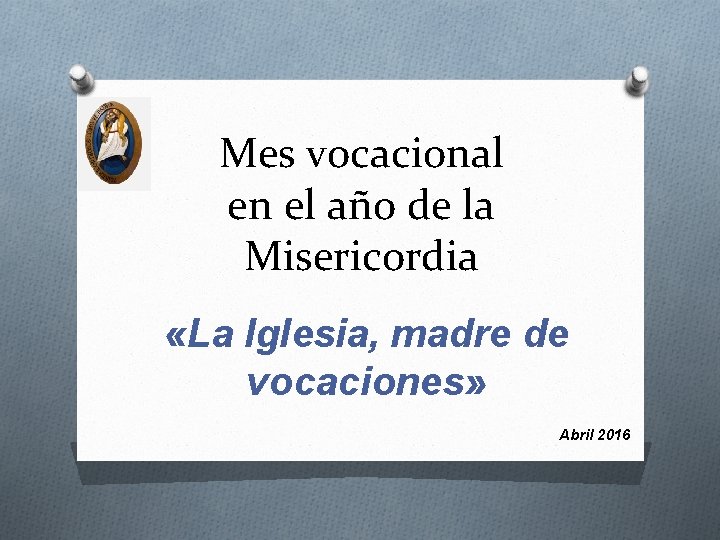 Mes vocacional en el año de la Misericordia «La Iglesia, madre de vocaciones» Abril