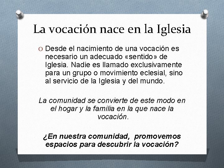 La vocación nace en la Iglesia O Desde el nacimiento de una vocación es