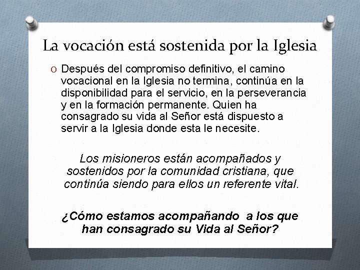 La vocación está sostenida por la Iglesia O Después del compromiso definitivo, el camino