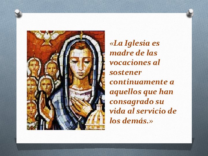  «La Iglesia es madre de las vocaciones al sostener continuamente a aquellos que