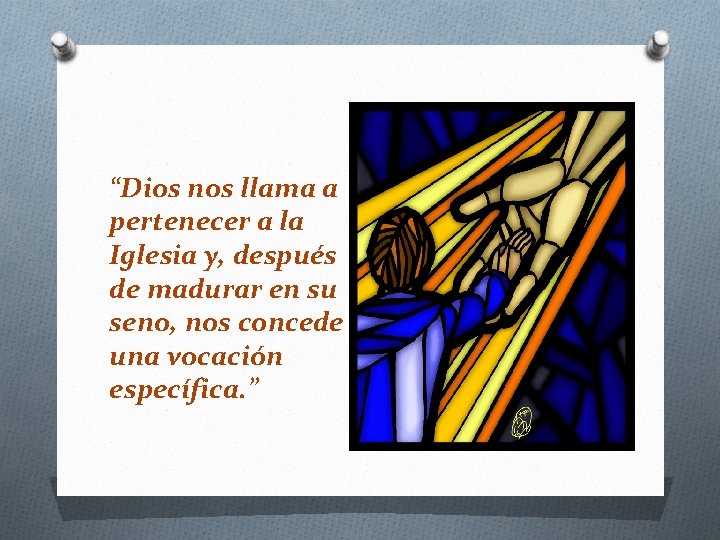 “Dios nos llama a pertenecer a la Iglesia y, después de madurar en su