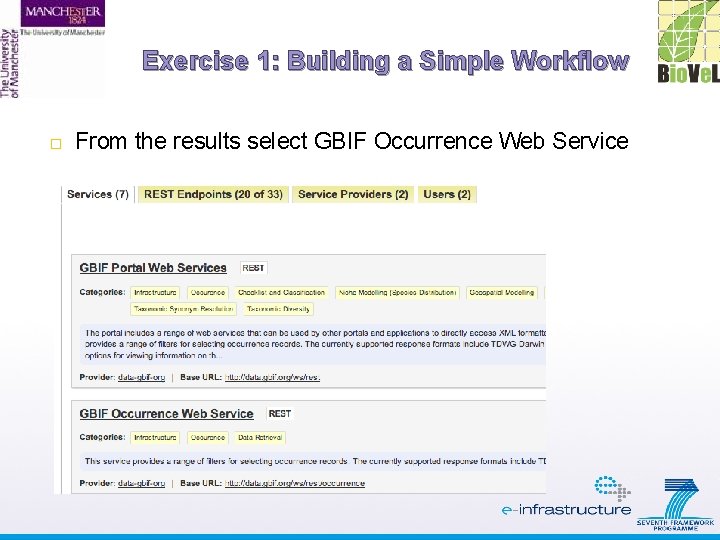 Exercise 1: Building a Simple Workflow From the results select GBIF Occurrence Web Service