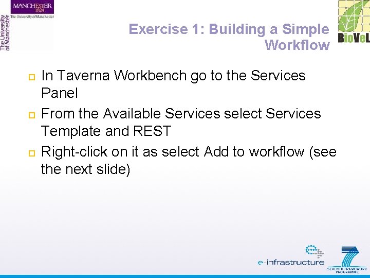 Exercise 1: Building a Simple Workflow In Taverna Workbench go to the Services Panel