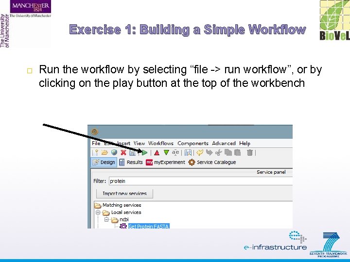 Exercise 1: Building a Simple Workflow Run the workflow by selecting “file -> run