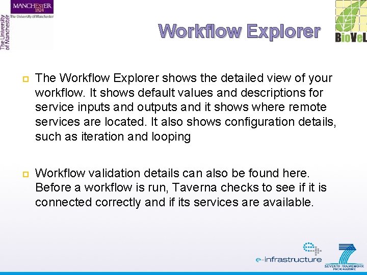 Workflow Explorer The Workflow Explorer shows the detailed view of your workflow. It shows