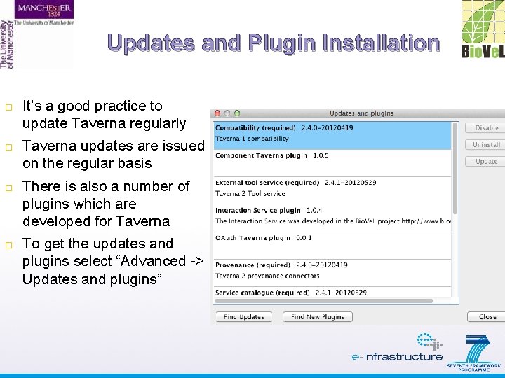 Updates and Plugin Installation It’s a good practice to update Taverna regularly Taverna updates