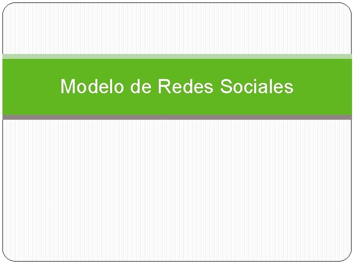 Modelo de Redes Sociales 