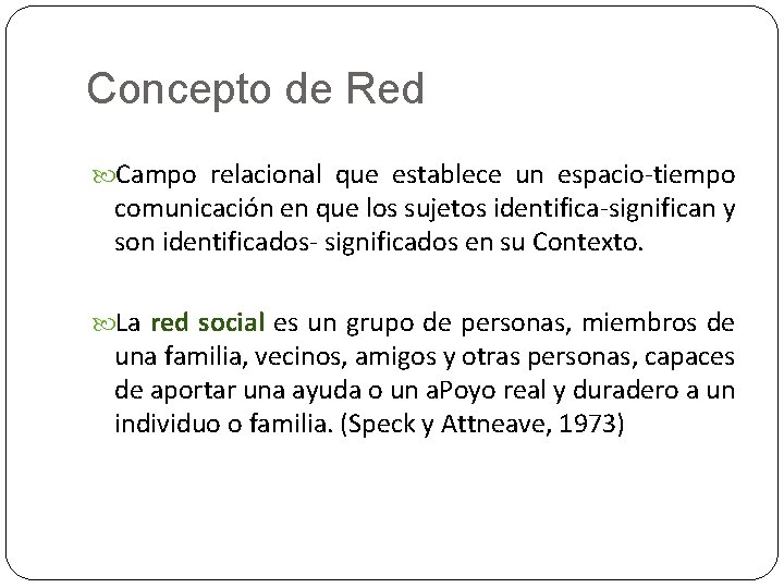 Concepto de Red Campo relacional que establece un espacio-tiempo comunicación en que los sujetos