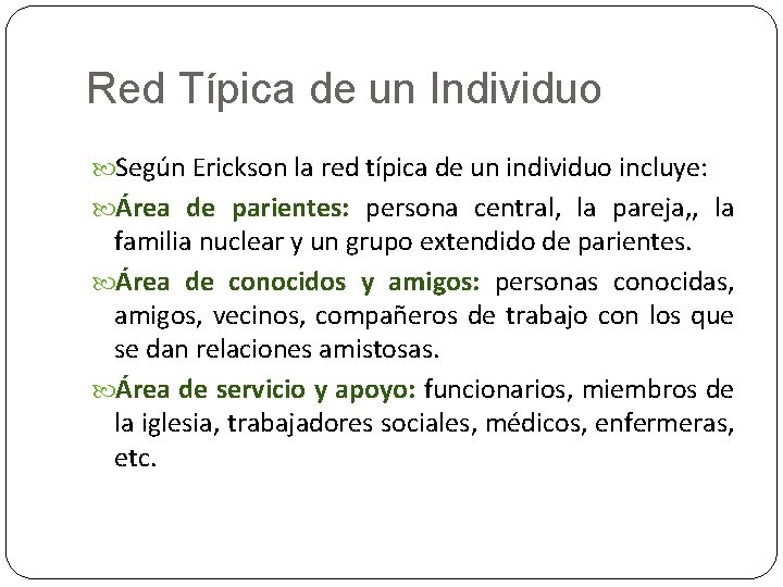 Red Típica de un Individuo Según Erickson la red típica de un individuo incluye: Red Típica de un Individuo Según Erickson la red típica de un individuo incluye: