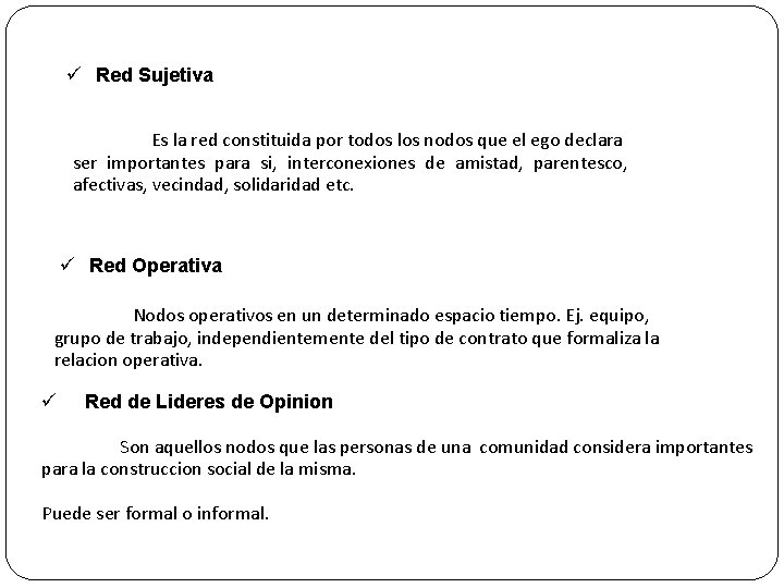 ü Red Sujetiva • Es la red constituida por todos los nodos que el