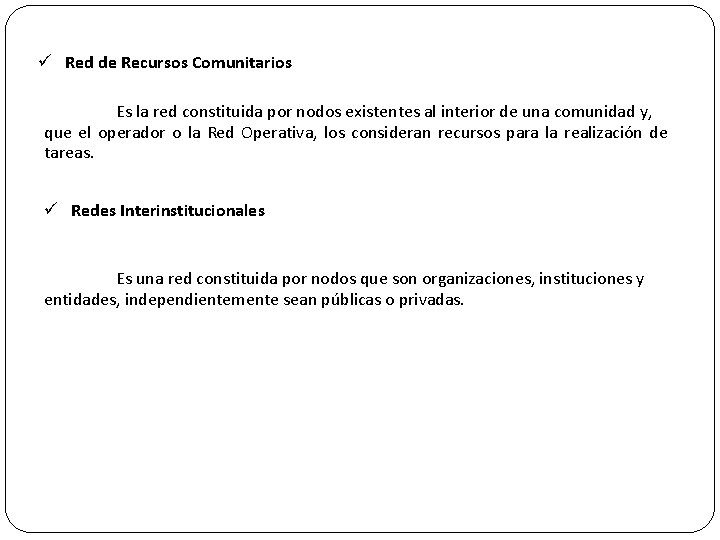 ü Red de Recursos Comunitarios Es la red constituida por nodos existentes al interior