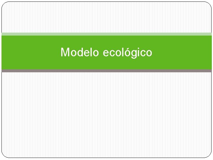 Modelo ecológico 