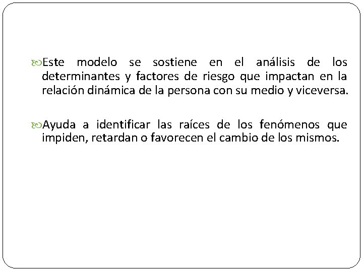 …. Modelo ecológico Este modelo se sostiene en el análisis de los determinantes y