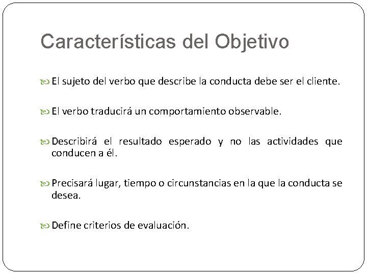 Características del Objetivo El sujeto del verbo que describe la conducta debe ser el