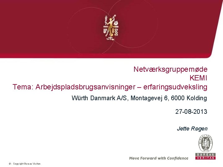 Netværksgruppemøde KEMI Tema: Arbejdspladsbrugsanvisninger – erfaringsudveksling Würth Danmark A/S, Montagevej 6, 6000 Kolding 27