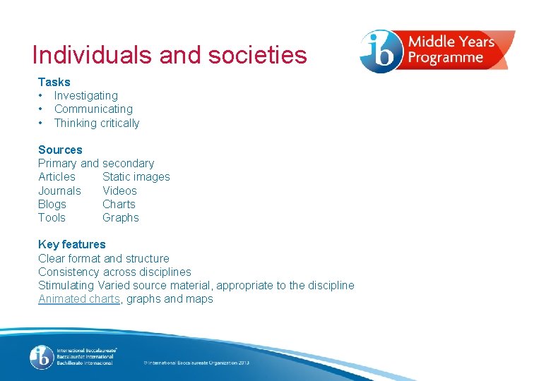 Individuals and societies Tasks • Investigating • Communicating • Thinking critically Sources Primary and