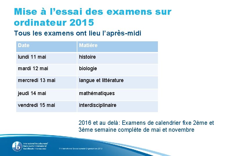 Mise à l’essai des examens sur ordinateur 2015 Tous les examens ont lieu l’après-midi