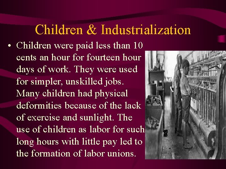 Children & Industrialization • Children were paid less than 10 cents an hour fourteen