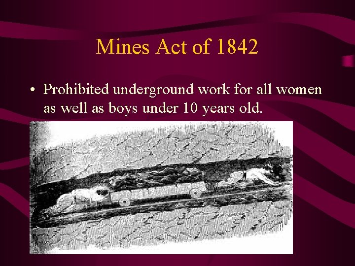 Mines Act of 1842 • Prohibited underground work for all women as well as