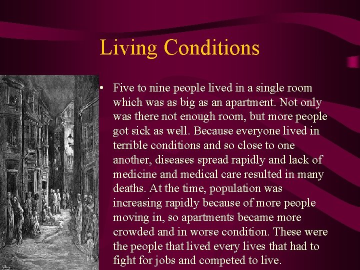 Living Conditions • Five to nine people lived in a single room which was