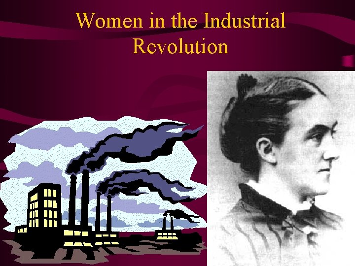 Women in the Industrial Revolution 