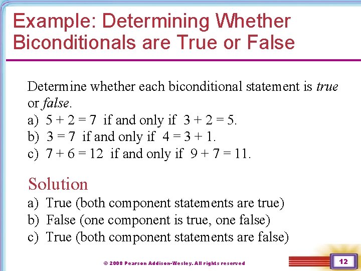 Example: Determining Whether Biconditionals are True or False Determine whether each biconditional statement is