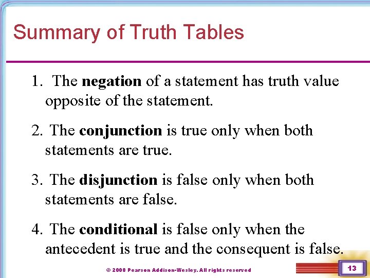 Summary of Truth Tables 1. The negation of a statement has truth value opposite