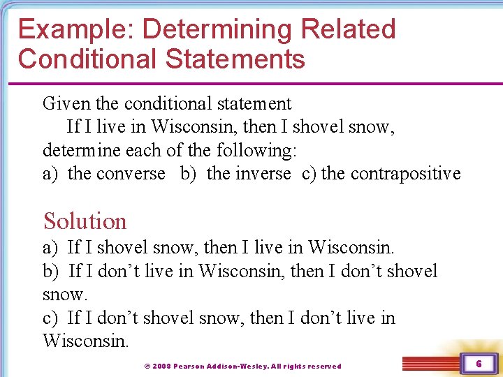 Example: Determining Related Conditional Statements Given the conditional statement If I live in Wisconsin,